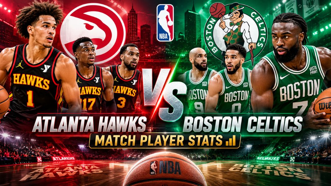 Atlanta Hawks vs Celtics Match Player Stats